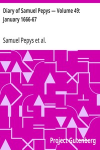 Diary of Samuel Pepys — Volume 49: January 1666-67