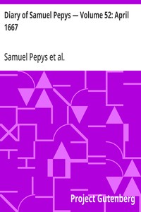 Diary of Samuel Pepys — Volume 52: April 1667