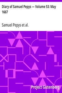 Diary of Samuel Pepys — Volume 53: May 1667