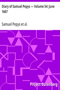 Diary of Samuel Pepys — Volume 54: June 1667