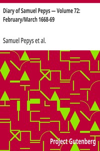 Diary of Samuel Pepys — Volume 72: February/March 1668-69