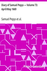 Diary of Samuel Pepys — Volume 73: April/May 1669