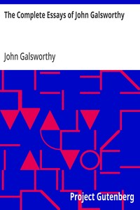 The Complete Essays of John Galsworthy