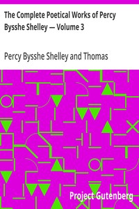 The Complete Poetical Works of Percy Bysshe Shelley — Volume 3