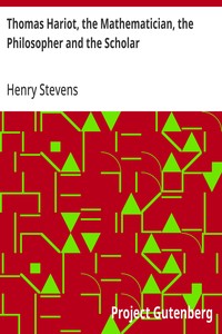 Thomas Hariot, the Mathematician, the Philosopher and the Scholar