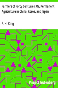 Farmers of Forty Centuries; Or, Permanent Agriculture in China, Korea, and Japan