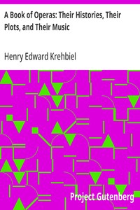 A Book of Operas: Their Histories, Their Plots, and Their Music