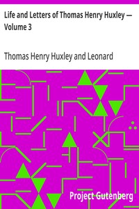 Life and Letters of Thomas Henry Huxley — Volume 3