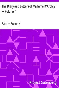 The Diary and Letters of Madame D'Arblay — Volume 1