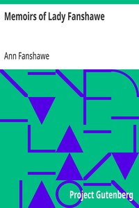Memoirs of Lady Fanshawe  Wife of Sir Richard Fanshawe, Bt., Ambassador from Charles II to the Courts of Portugal and Madrid.