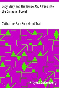 Lady Mary and Her Nurse; Or, A Peep into the Canadian Forest