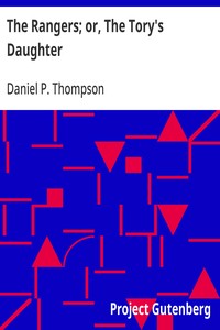 The Rangers; or, The Tory's Daughter  A Tale Illustrative of the Revolutionary History of Vermont and the Northern Campaign of 1777