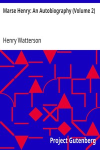Marse Henry: An Autobiography (Volume 2)
