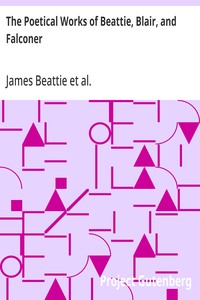 The Poetical Works of Beattie, Blair, and Falconer  With Lives, Critical Dissertations, and Explanatory Notes