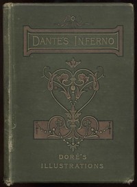 The vision of hell.   By Dante Alighieri.  Translated by Rev. Henry Francis Cary, M.A.  and illustrated with the seventy-five designs of Gustave Doré.