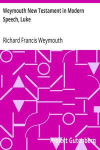 Weymouth New Testament in Modern Speech, Luke