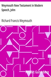 Weymouth New Testament in Modern Speech, John