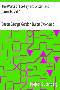 The Works of Lord Byron: Letters and Journals. Vol. 1