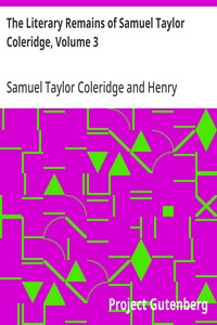 The Literary Remains of Samuel Taylor Coleridge, Volume 3