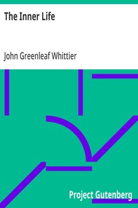 The Inner Life  Part 3 from The Works of John Greenleaf Whittier, Volume VII