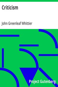 Criticism  Part 4 from The Works of John Greenleaf Whittier, Volume VII