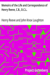 Memoirs of the Life and Correspondence of Henry Reeve, C.B., D.C.L.  In Two Volumes. Volume II.