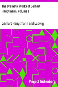 The Dramatic Works of Gerhart Hauptmann, Volume I