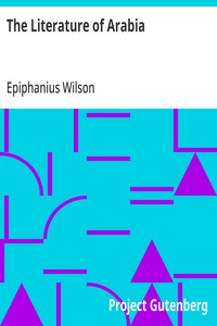 The Literature of Arabia  With Critical and Biographical Sketches by Epiphanius Wilson