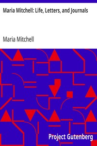 Maria Mitchell: Life, Letters, and Journals