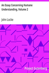 An Essay Concerning Humane Understanding, Volume 2  MDCXC, Based on the 2nd Edition, Books 3 and 4