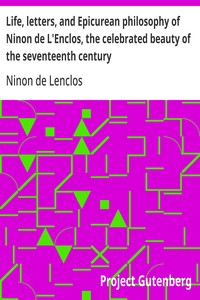 Life, letters, and Epicurean philosophy of Ninon de L'Enclos, the celebrated beauty of the seventeenth century