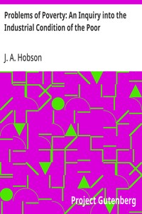 Problems of Poverty: An Inquiry into the Industrial Condition of the Poor