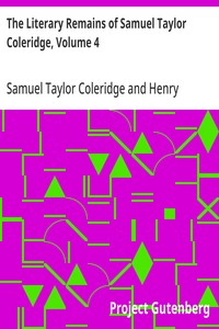 The Literary Remains of Samuel Taylor Coleridge, Volume 4