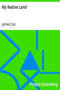 My Native Land  The United States: its Wonders, its Beauties, and its People; with Descriptive Notes, Character Sketches, Folk Lore, Traditions, Legends and History, for the Amusement of the Old and the Instruction of the Young