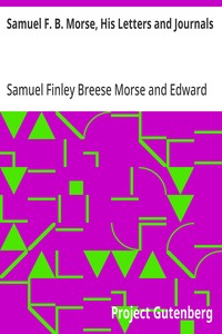 Samuel F. B. Morse, His Letters and Journals In Two Volumes, Volume II