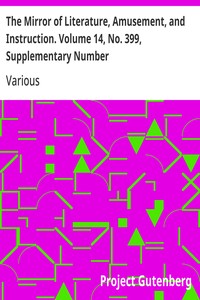 The Mirror of Literature, Amusement, and Instruction. Volume 14, No. 399, Supplementary Number
