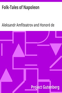 Folk-Tales of Napoleon  Napoleonder from the Russian; The Napoleon of the People from the French of Honoré De Balzac