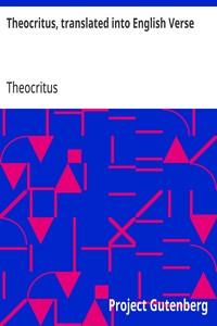 Theocritus, translated into English Verse
