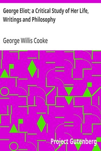 George Eliot; a Critical Study of Her Life, Writings and Philosophy