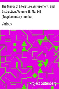 The Mirror of Literature, Amusement, and Instruction. Volume 19, No. 549 (Supplementary number)