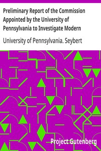 Preliminary Report of the Commission Appointed by the University of Pennsylvania to Investigate Modern Spiritualism  In Accordance with the Request of the Late Henry Seybert