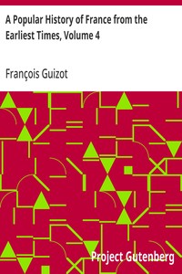 A Popular History of France from the Earliest Times, Volume 4