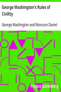 George Washington's Rules of Civility Traced to their Sources and Restored by Moncure D. Conway
