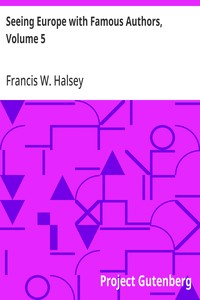 Seeing Europe with Famous Authors, Volume 5  Germany, Austria-Hungary, and Switzerland, Part 1
