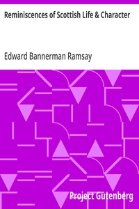 Reminiscences of Scottish Life & Character  And a Memoir of Dean Ramsay by Cosmo Innes