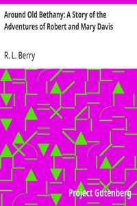 Around Old Bethany: A Story of the Adventures of Robert and Mary Davis