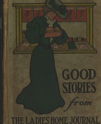 Good Stories Reprinted from the Ladies' Home Journal of Philadelphia
