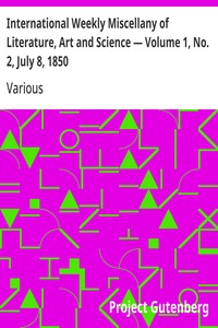 International Weekly Miscellany of Literature, Art and Science — Volume 1, No. 2, July 8, 1850