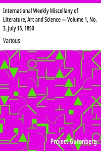 International Weekly Miscellany of Literature, Art and Science — Volume 1, No. 3, July 15, 1850