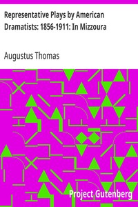 Representative Plays by American Dramatists: 1856-1911: In Mizzoura
